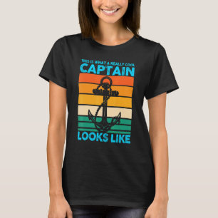 This Is What A Really Cool Captain Looks Like Boat T-Shirt