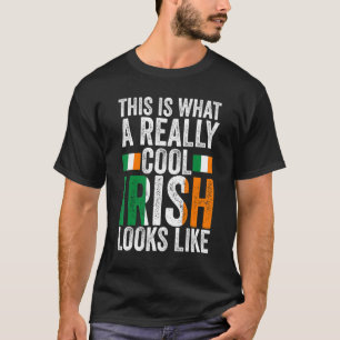 this is what a really cool Irish Irish Ireland Ire T-Shirt