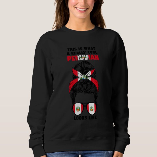 This Is What A Really Cool Peruvian Peru Peruvian  Sweatshirt (Front)