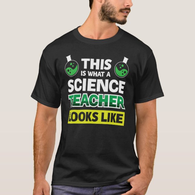 This Is What A Science Teacher Looks Like T-Shirt (Front)