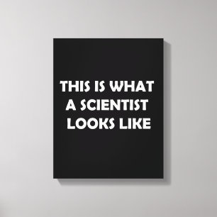 This is What a Scientist Looks Like Canvas Print