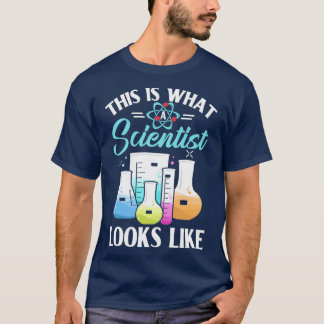 This Is What A Scientist Looks Like Chemistry Phys T-Shirt