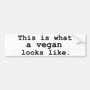 This is what a vegan looks like. bumper sticker