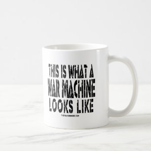 This is what a War Machine looks like Coffee Mug