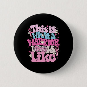 This Is What A Warrior Looks Like Breast Cancer Aw 6 Cm Round Badge