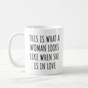 This is What a Woman Looks Like When She's in Love Coffee Mug