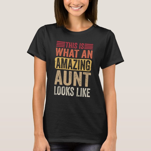 This Is What An Amazing Aunt Looks Like Family Lad T-Shirt (Front)