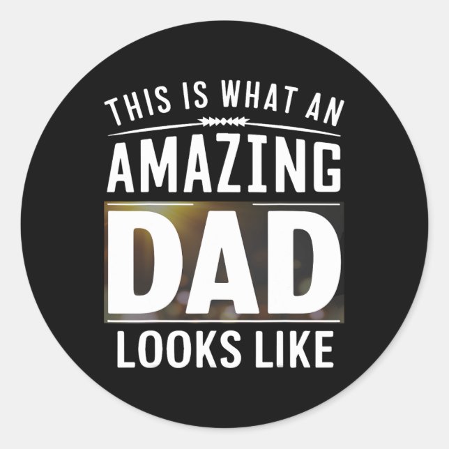 This Is What An Amazing Dad Looks Like Fathers Day Classic Round Sticker (Front)