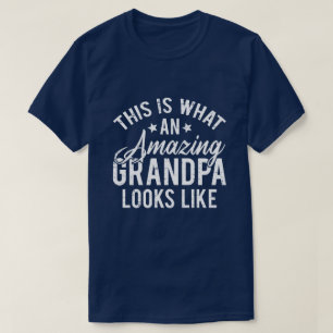 This Is What An Amazing Grandpa Looks Like Gift T- T-Shirt