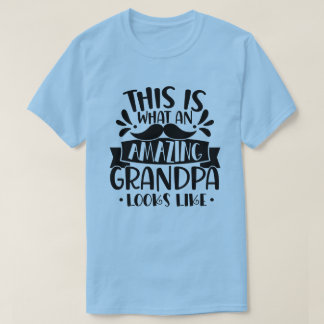 This Is What An Amazing Grandpa Looks Like T-Shirt