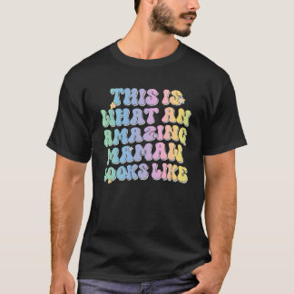 This Is What An Amazing Mamaw Looks Like Groovy Co T-Shirt