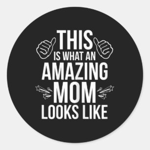 This Is What An Amazing Mum Looks Like Fun Mother' Classic Round Sticker