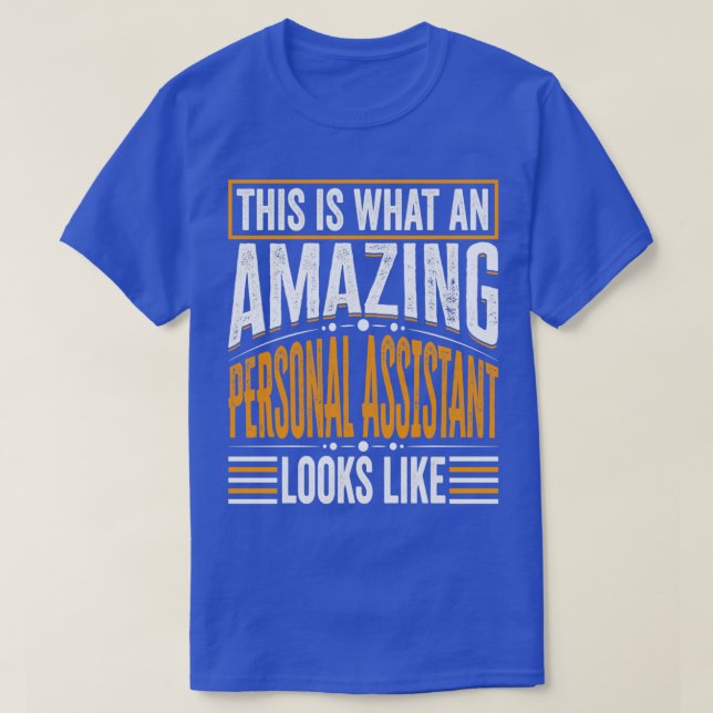 This Is What An Amazing Personal assistant Looks L T-Shirt (Design Front)