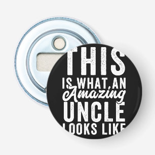 This is What an Amazing Uncle Looks Like Bottle Opener
