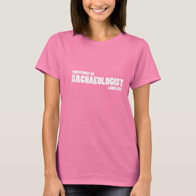 "This is what an archaeologist looks like" tee (Front)