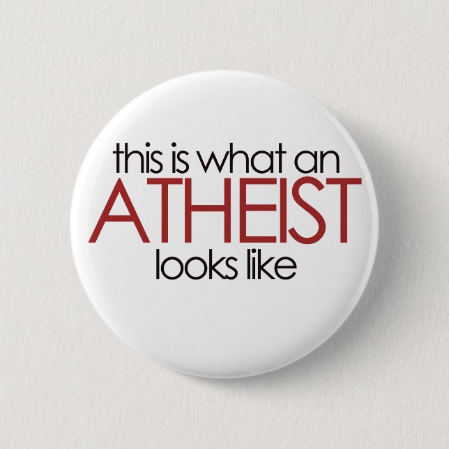 This is what an atheist looks like 6 cm round badge (Front)