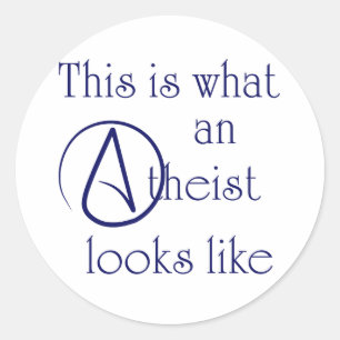 This Is What An Atheist Looks Like! Classic Round Sticker