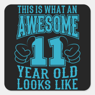 THIS IS WHAT AN AWESOME 11 YEAR OLD 11th Birthday Square Sticker