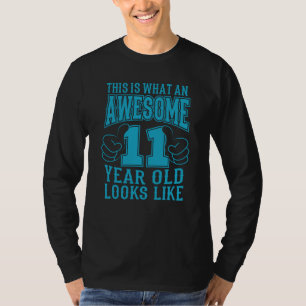 THIS IS WHAT AN AWESOME 11 YEAR OLD 11th Birthday T-Shirt