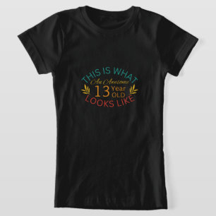 This Is What An Awesome 13 Year Old Looks Like T-Shirt