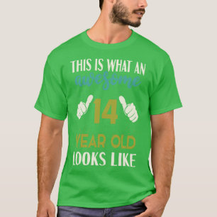 This is What an Awesome 14 Year Old Looks Like T-Shirt