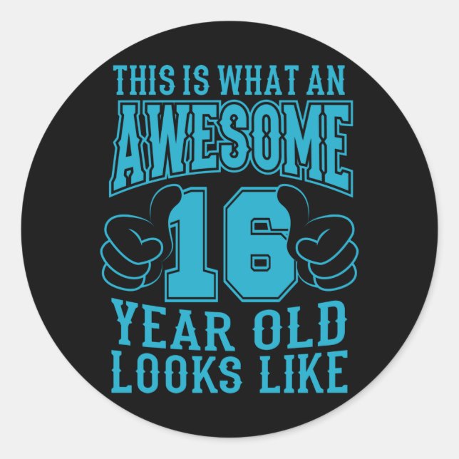 THIS IS WHAT AN AWESOME 16 YEAR OLD 16th Birthday Classic Round Sticker (Front)