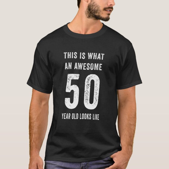 This Is What An Awesome 50 Year Old Looks Like Bir T-Shirt (Front)