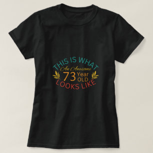 This Is What An Awesome 73 Year Old Looks Like T-Shirt