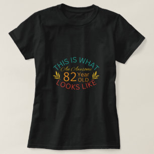 This Is What An Awesome 82 Year Old Looks Like T-Shirt