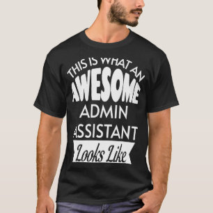 This Is What An Awesome Admin Assistant Looks Like T-Shirt