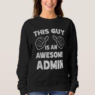 This is what an awesome Admin look like Sweatshirt