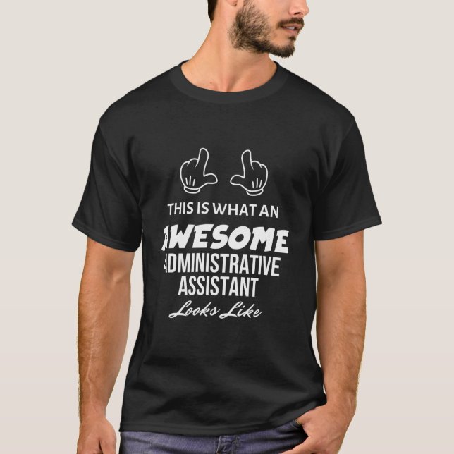 This Is What An Awesome Administrative Assistant L T-Shirt (Front)