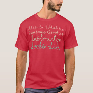 This Is What An Awesome Aerobics Instructor Looks T-Shirt