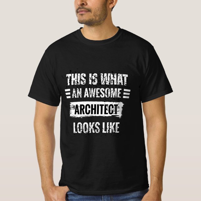 This Is What An Awesome Architect Looks Like T-Shirt (Front)
