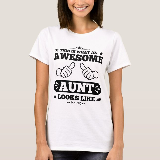 This Is What An Awesome Aunt Looks Like T-Shirt (Front)