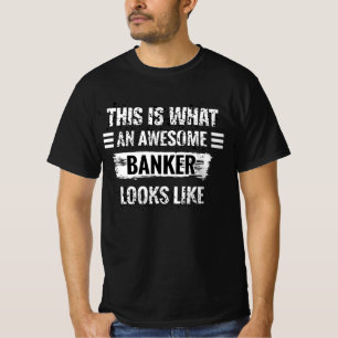 This Is What An Awesome Banker Looks Like T-Shirt