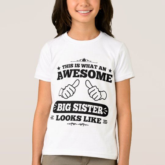 This Is What An Awesome Big Sister Looks Like T-Shirt