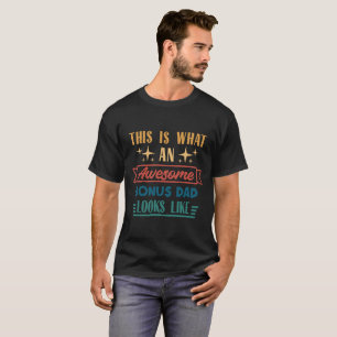 This Is What An Awesome Bonus Dad Looks Like  T-Shirt