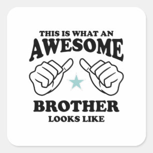 This is what an Awesome Brother looks like Square Sticker