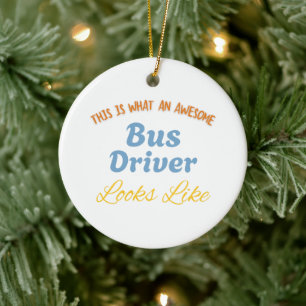 This is What An Awesome Bus Driver Looks Like Ceramic Tree Decoration