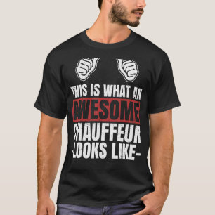 This Is What An Awesome Chauffeur Looks Like Limo T-Shirt