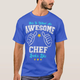 This Is What An Awesome Chef Looks Like  T-Shirt