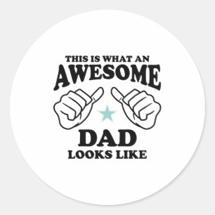 This is what an Awesome Dad looks like Classic Round Sticker