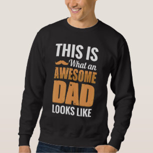 This Is What An Awesome Dad Looks Like Father S Da Sweatshirt