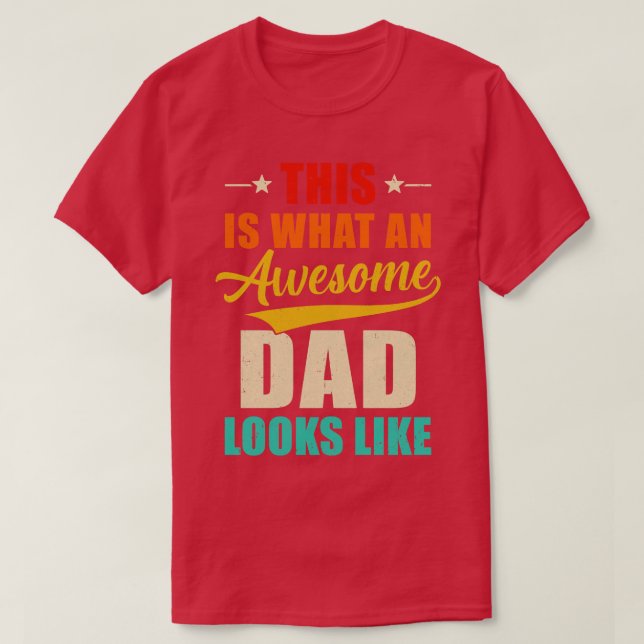 This Is What An Awesome Dad Looks Like Fathers Day T-Shirt (Design Front)