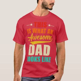 This Is What An Awesome Dad Looks Like Fathers Day T-Shirt