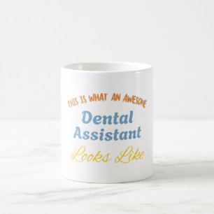 This Is What An Awesome Dental Assistant Look Like Coffee Mug