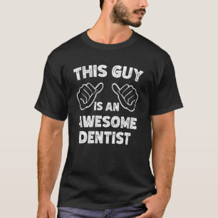 This is what an awesome Dentist look like T-Shirt