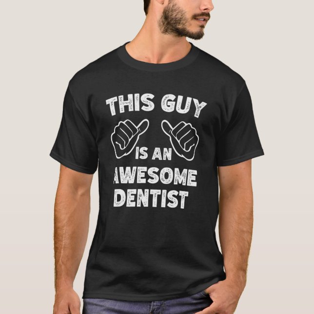 This is what an awesome Dentist look like T-Shirt (Front)