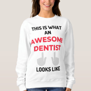 This Is What An Awesome Dentist Looks Like 2 Sweatshirt